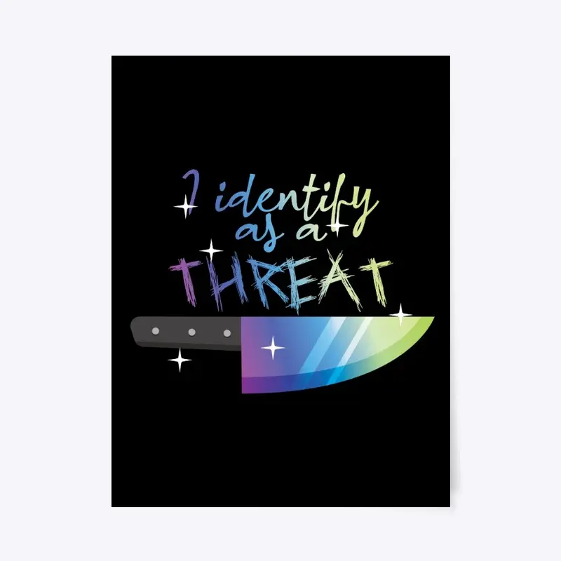 I Identify As A Threat