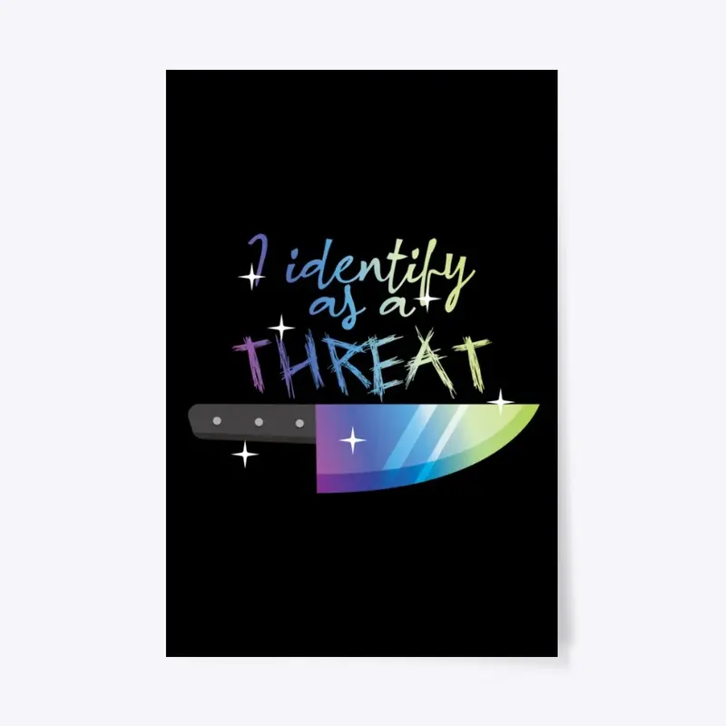 I Identify As A Threat